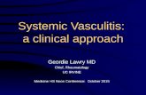 Systemic Vasculitis: a clinical approach Geordie Lawry MD Chief, Rheumatology UC IRVINE Medicine HS Noon Conference: October 2015.