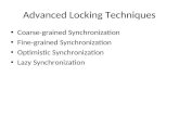 Advanced Locking Techniques Coarse-grained Synchronization Fine-grained Synchronization Optimistic Synchronization Lazy Synchronization.