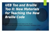 UEB Too and Braille Too II: New Materials for Teaching the New Braille Code PRESENTED BY SHARON CROSS-COQUILLETTE, M.S.ED. GETTING IN TOUCH WITH LITERACY.