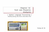 Chapter 14 Text and Phonetic Analysis Young-ah Do [ Spoken Language Processing ] Xuedong Huang, Alex Acero, Hsiao-Wuen Hon.