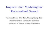 Implicit User Modeling for Personalized Search Xuehua Shen, Bin Tan, ChengXiang Zhai Department of Computer Science University of Illinois, Urbana-Champaign.