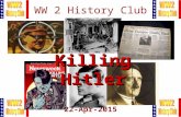 1 WW 2 History Club 22-Apr-2015 Killing Hitler. 2 Meeting Agenda 1.Pledge of Allegiance 2.Administration 3.Killing Hitler Introduction 4.Margaret Sgritta.
