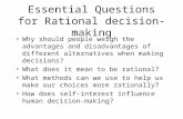 Essential Questions for Rational decision-making Why should people weigh the advantages and disadvantages of different alternatives when making decisions?