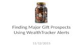 Finding Major Gift Prospects Using WealthTracker Alerts 11/12/2015.