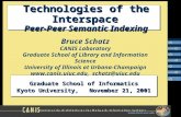 Graduate School of Informatics Kyoto University, November 21, 2001 Technologies of the Interspace Peer-Peer Semantic Indexing Bruce Schatz CANIS Laboratory.