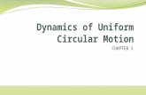 CHAPTER 5. Uniform circular motion is the motion of an object traveling at a constant speed on a circular path. If T (period) is the time it takes for.