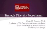 Strategic Diversity Recruitment Kecia M. Thomas, Ph.D. Professor of I/O Psychology & Associate Dean Franklin College of Arts & Sciences University of Georgia.