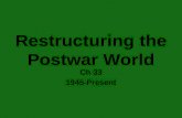Restructuring the Postwar World Ch 33 1945-Present.