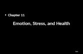 Emotion, Stress, and Health Chapter 11 11-1. Chapter Outline The Nature of Emotion The Nature of Stress Culture and Control Stress and Emotion Coping.