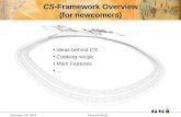 February 18, 2010Dietrich Beck CS-Framework Overview (for newcomers) Ideas behind CS Cooking recipe Main Features...