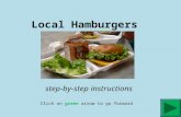 Local Hamburgers Click on green arrow to go forward step-by-step instructions.
