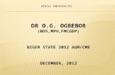 DR O.G. OGBEBOR (BDS,MPH,FMCGDP) NIGER STATE 2012 AGM/CME DECEMBER, 2012.