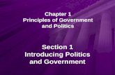 Chapter 1 Principles of Government and Politics Section 1 Introducing Politics and Government.