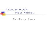 A Survey of USA: ----- Mass Medias Prof. Niangen Huang.