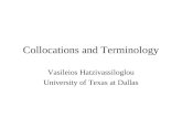 Collocations and Terminology Vasileios Hatzivassiloglou University of Texas at Dallas.