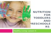 NUTRITION FOR TODDLERS AND PRESCHOOLERS Healthy Living: Lesson 6.