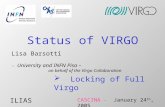 Lisa Barsotti - University and INFN Pisa – on behalf of the Virgo Collaboration CASCINA - January 24 th, 2005 ILIAS  Locking of Full Virgo Status of VIRGO.
