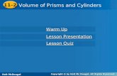 Holt McDougal Geometry 11-2 Volume of Prisms and Cylinders 11-2 Volume of Prisms and Cylinders Holt Geometry Warm Up Warm Up Lesson Presentation Lesson.