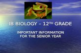 IB BIOLOGY – 12 TH GRADE IMPORTANT INFORMATION FOR THE SENIOR YEAR.