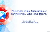 Passenger Ships, Spaceships or Partnerships, Who is On Board? October 20, 2015 Sandra Waddell RN, BSN.