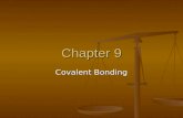 Chapter 9 Covalent Bonding. Section 9.1 Atoms bond together because they want a stable electron arrangement consisting of a full outer energy level. Atoms.