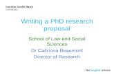 Writing a PhD research proposal School of Law and Social Sciences Dr Caitríona Beaumont Director of Research.
