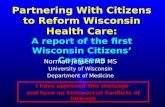 Partnering With Citizens to Reform Wisconsin Health Care: A report of the first Wisconsin Citizens’ Congress Norman Jensen MD MS University of Wisconsin.