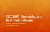 CSCI1600: Embedded and Real Time Software Lecture 4: Introduction to the Arduino Steven Reiss, Fall 2015.