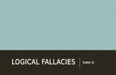 LOGICAL FALLACIES English 11. REMEMBER…  Only take notes on slides that have an arrow.  You will be tested on these fallacies…TAKE GOOD NOTES.