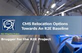 R2E Mitigation Project P5 Relocation Options - Discussion R2E Mitigation Project CMS Relocation Options Towards An R2E Baseline 1 M. Brugger for the R2E.