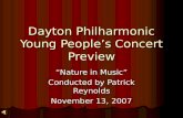 Dayton Philharmonic Young People’s Concert Preview “Nature in Music” Conducted by Patrick Reynolds November 13, 2007.