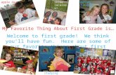 My Favorite Thing About First Grade is… Welcome to first grade! We think you’ll have fun. Here are some of our favorite things about first grade. apple.