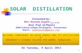 SOLAR DISTILLATION On Tuesday, 9 April 2013 Presented by : Mrs. Kamala Soppin M.Sc, M.Phil Asst. Prof. of Physics DRM Science college, Davangere, Karnataka.