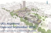 UCL Academy Opened September 2012 Learning to make a difference together.