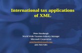 Peter Horsburgh World Wide Taxation Industry Manager Microsoft Corporation peterhor@microsoft.com 425-703-7491 International tax applications of XML.