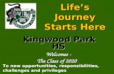 Life’s Journey Starts Here Kingwood Park HS Kingwood Park HS Welcomes - The Class of 2020 The Class of 2020 To new opportunities, responsibilities, challenges.