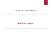 IFRS WEEK 2014 1 IFRS for SMEs ANNUAL IFRS WEEK. IFRS WEEK 2014 2 Agenda Review of all sections of the standard Highlight key differences with full IFRSs.
