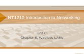 NT1210 Introduction to Networking Unit 6: Chapter 6, Wireless LANs.