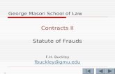 1 George Mason School of Law Contracts II Statute of Frauds F.H. Buckley fbuckley@gmu.edu.