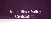 Indus River Valley Civilization. Question How did the cities along the Indus River Valley effectively confront the climatic and environmental challenges.