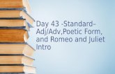 Day 43 -Standard– Adj/Adv,Poetic Form, and Romeo and Juliet Intro.