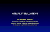 ATRIAL FIBRILLATION Dr ABHAY BAJPAI Consultant Cardiologist & Electrophysiologist Epsom & St Helier University Hospitals NHS Trust St George’s Hospital.