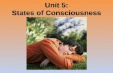 Unit 5: States of Consciousness. Unit Overview ● Sleep and Dreams Sleep and Dreams ● Hypnosis Hypnosis ● Drugs and Consciousness Drugs and Consciousness.