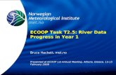 Norwegian Meteorological Institute met.no ECOOP Task T2.5: River Data Progress in Year 1 Bruce Hackett, met.no Presented at ECOOP 1st Annual Meeting, Athens,