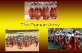 The Roman Army. Men in the Roman Army Men served 25 years The end of their term brought retirement Retirement usually brought a grant of land or cash.