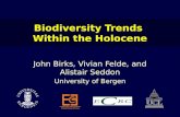 Biodiversity Trends Within the Holocene John Birks, Vivian Felde, and Alistair Seddon University of Bergen.