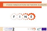 1 FOOD INNOVATION NETWORK EUROPE. 2 Building a EU network of regional Food clusters to stimulate RTD investments FOOD INNOVATION NETWORK EUROPE.