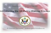 Dr Andrew Glencross ~ andrew.glencross@eui.eu Introducing the US Policy-Making Process Government and Politics of the USA Lecture 24.