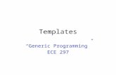 Templates “Generic Programming” ECE 297. 2 Templates A way to write code once that works for many different types of variables –float, int, char, string,