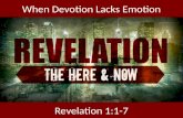 When Devotion Lacks Emotion Revelation 1:1-7. .